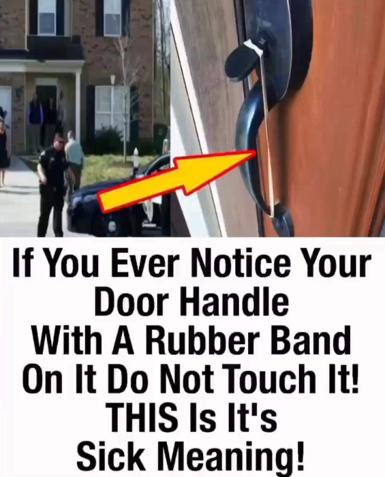 If you ever notice your door handle with a rubber band on it do not touch it