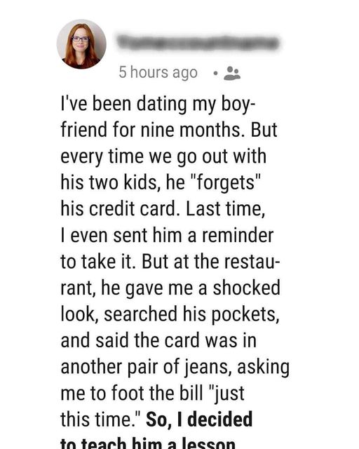 My Boyfriend ‘Forgets’ His Credit Card Every Time We Go Out To Eat, So.. Continue Reading Below First Comment…👇👇👇